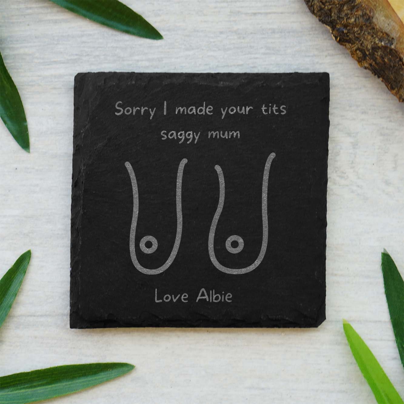 Funny Personalised Slate Coaster Gift for Mums (Sorry for making your t**ts saggy Mum)